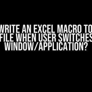 Can we write an Excel macro to close a file when user switches window/application?