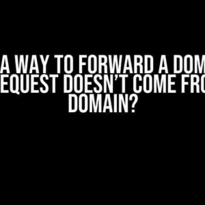 Is there a way to forward a domain only if the request doesn’t come from that domain?