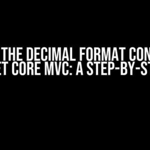 Solving the Decimal Format Conundrum in ASP.NET Core MVC: A Step-by-Step Guide