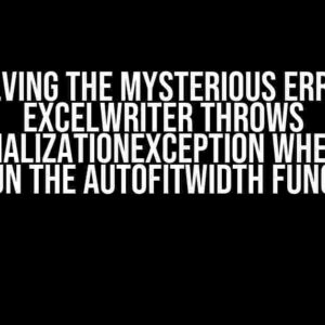 Solving the Mysterious Error: ExcelWriter throws TypeInitializationException when trying to run the AutoFitWidth function