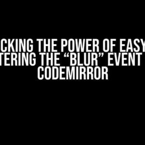 Unlocking the Power of EasyMDE: Mastering the “Blur” Event with Codemirror