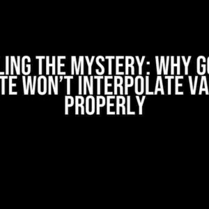 Unraveling the Mystery: Why Go String Template Won’t Interpolate Variables Properly